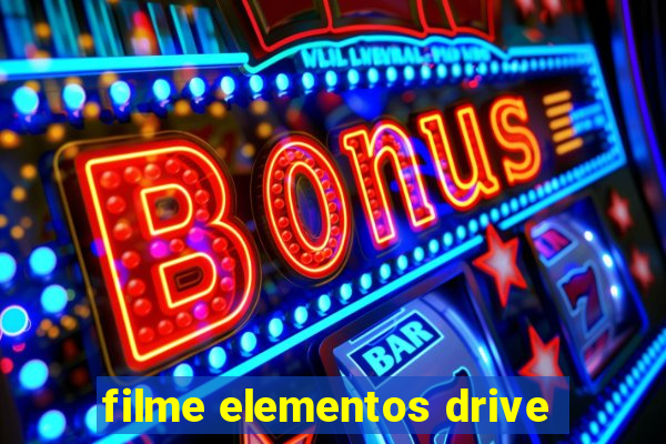 filme elementos drive